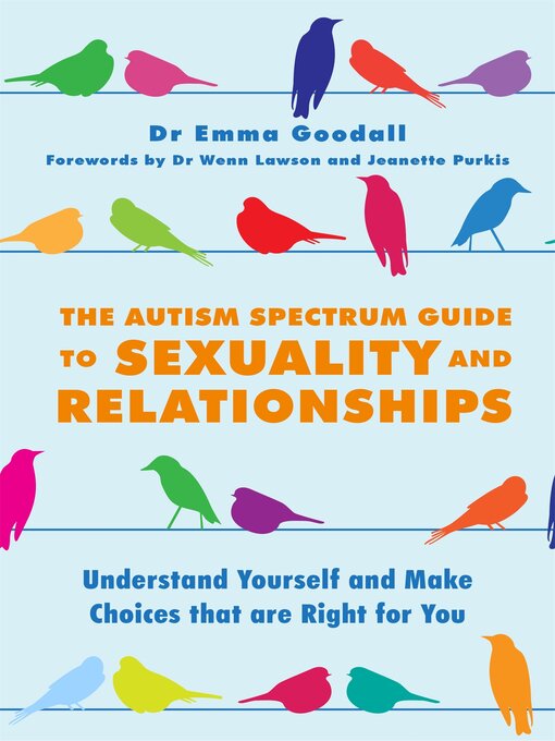 Title details for The Autism Spectrum Guide to Sexuality and Relationships by Emma Goodall - Available